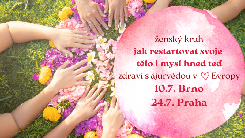 Ženský kruh s ájurvédou - 10.7. Brno a 24.7. Praha